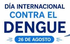 26 de Agosto - Día internacional contral el Dengue